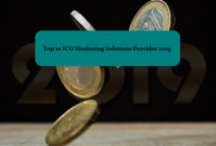Top 10 ICO Marketing Solutions Provider That Can Make Your Initial Coin Offering A Success In 2019