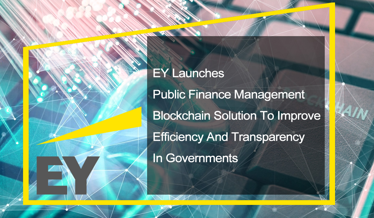 EY launches public finance management blockchain solution to improve efficiency and transparency in governments